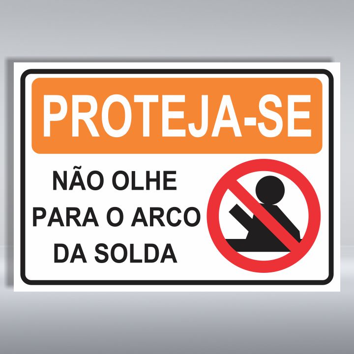 PLACA DE PROTEJA-SE  | NÃO OLHE PARA O ARCO DA SOLDA